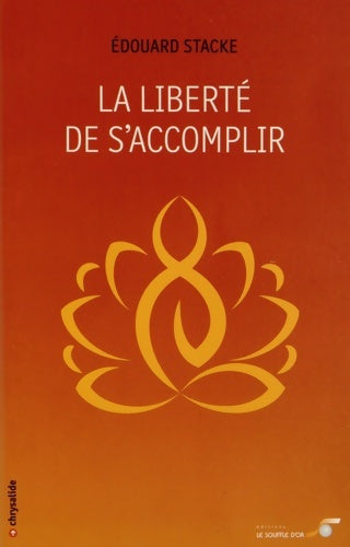 Livrenpoche : La liberté de s'accomplir - Edouard Stacke - Livre