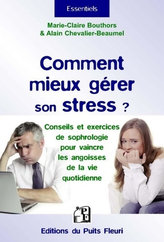 Livrenpoche : Comment mieux gérer son stress ? : Conseils et exercices de sophrologie pour vaincre les angoisses de la vie quotidienne. - Marie-Claire Bouthors - Livre