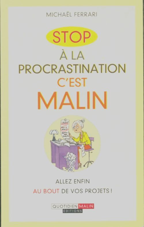Livrenpoche : Stop à la proscrastination c'est malin : Allez enfin au bout de vos projets - Michael Ferrari - Livre