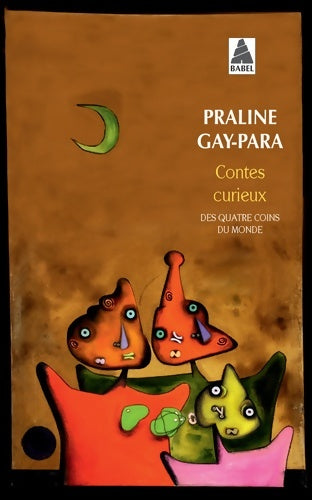 Livrenpoche : Contes curieux : Des quatre coins du monde - Praline Gay-Para - Livre