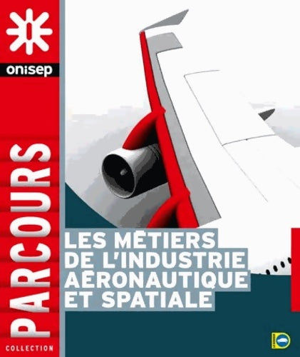 Livrenpoche : Les métiers de l'industrie aéronautique et spatiale - Claire Lanaspre - Livre