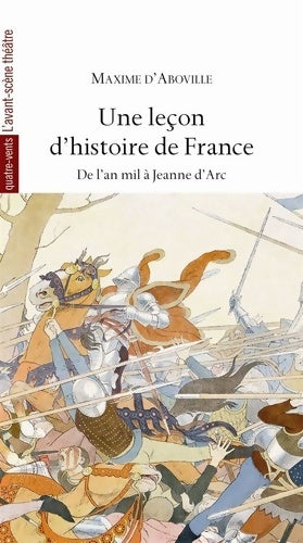 Livrenpoche : Une leçon d'histoire de France : De l'an mil à Jeanne d'Arc - Maxime D' Aboville - Livre