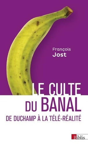 Livrenpoche : Le Culte du banal - François Jost - Livre
