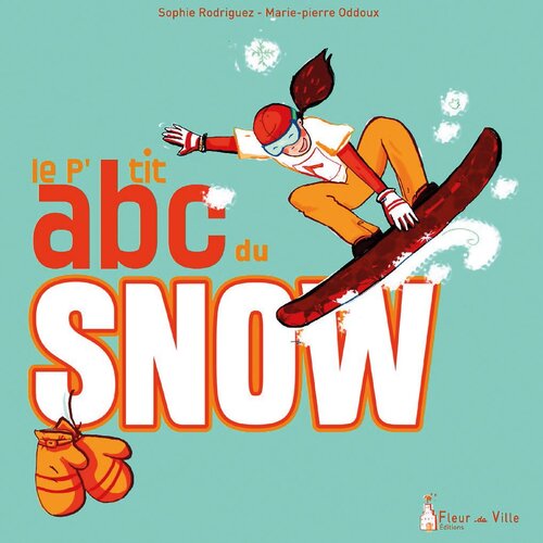 LE P'TIT ABC DU SNOW - Sophie Rodriguez - Livre