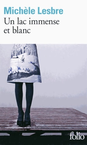 Livrenpoche : Un lac immense et blanc - Michèle Lesbre - Livre