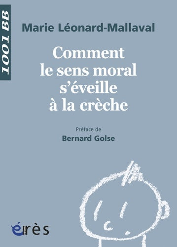 Livrenpoche : Comment le sens moral s'éveille à la crèche ? - Marie Léonard-Mallaval - Livre