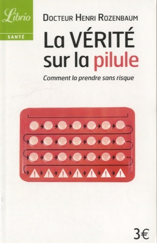 Livrenpoche : La Vérité sur la pilule : Comment la prendre sans risque ? - Henri Rozenbaum - Livre