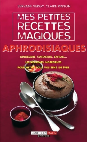 Livrenpoche : Mes petites recettes magiques aphrodisiaques - Servane Vergy - Livre