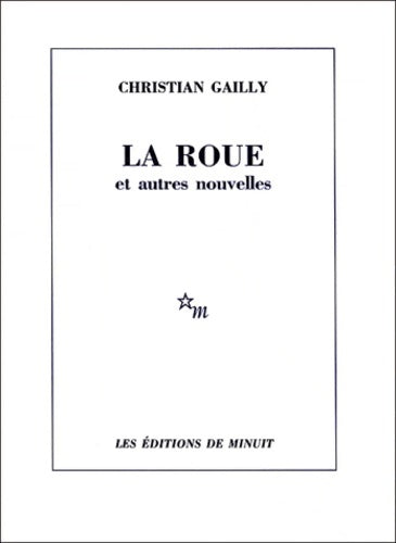 Livrenpoche : La roue et autres nouvelles - Christian Gailly - Livre