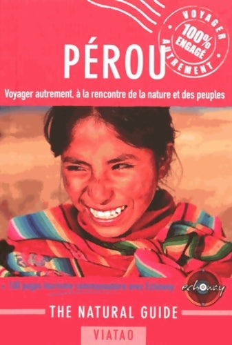 Livrenpoche : The natural guide - Pérou : Voyager autrement à la découverte de la nature et des peuples - Christelle Bittner - Livre