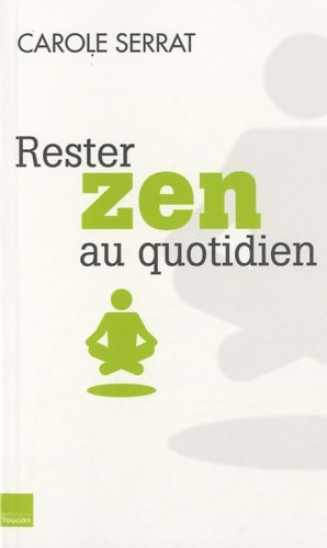 Livrenpoche : Rester zen au quotidien - Carole Serrat - Livre