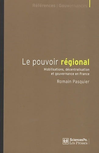 Livrenpoche : Le pouvoir régional : Mobilisations décentralisation et gouvernance en France - Romain Pasquier - Livre