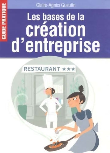 Livrenpoche : Les bases de la création d'entreprise - Claire-Agnès Gueutin - Livre
