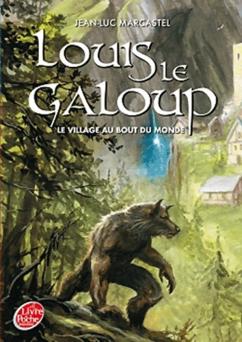 Livrenpoche : Louis le galoup Tome I - Le village au bout du monde - Jean-Luc Marcastel - Livre