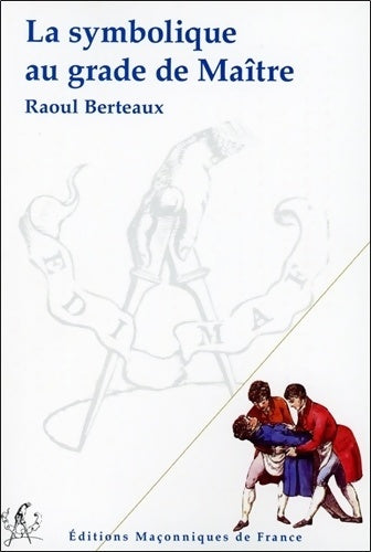 Livrenpoche : La symbolique au grade de Maître - Raoul Berteaux - Livre
