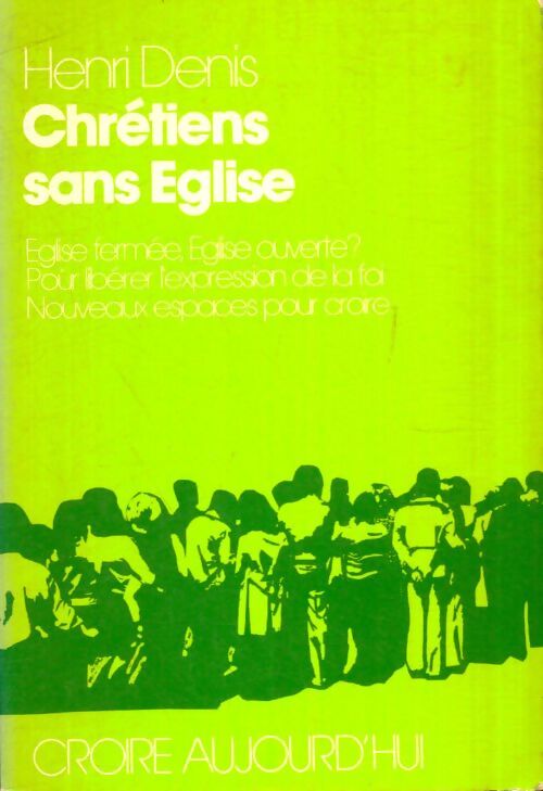 Livrenpoche : Chrétiens sans Eglise - Henri Denis - Livre