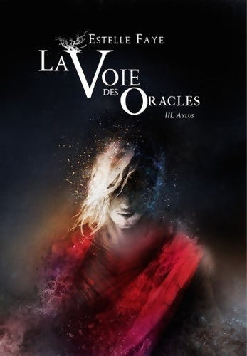 Livrenpoche : La voie des oracles Tome III : Aylus - Estelle Faye - Livre