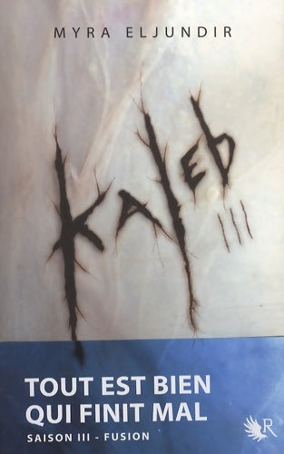 Livrenpoche : Kaleb - Saison III : Fusion - Myra Eljundir - Livre