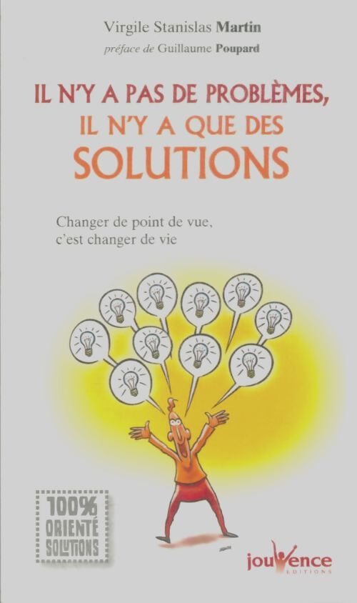 Livrenpoche : Il n'y a pas de problèmes il n'y a que des solutions : Changer de point de vue c'est changer de vie - Virgile Stanislas Martin - Livre