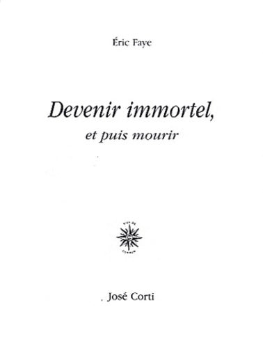 Livrenpoche : Devenir immortel et puis mourir - Eric Faye - Livre