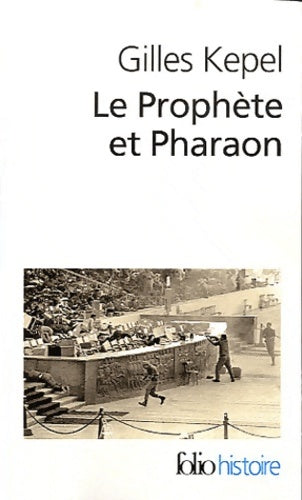 Livrenpoche : Le Prophète et Pharaon : Les mouvements islamistes dans l?Égypte contemporaine - Gilles Kepel - Livre
