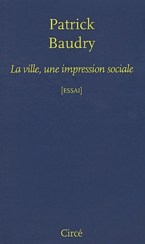 Livrenpoche : La ville une impression sociale - Patrick Baudry - Livre