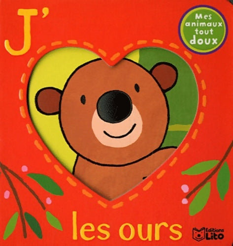 Livrenpoche : Mes animaux tout doux : J'aime les ours - De 0 à 3 ans - Ana Martin-Larranaga - Livre