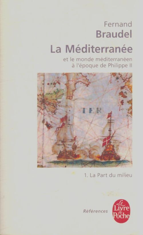 Livrenpoche : La méditerranée et le monde méditerranéen à l'époque de Philippe ii Tome I : La part du milieu - Fernand Braudel - Livre