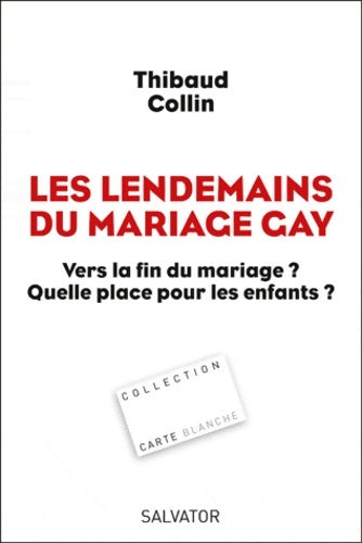 Livrenpoche : Les lendemains du mariage gay : Vers la fin du mariage ? Quelle place pour les enfants ? - Thibaud Collin - Livre