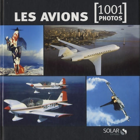 Livrenpoche : Les avions en 1001 photos - NE - Collectif - Livre