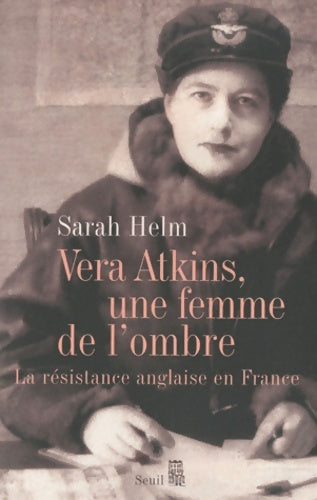 Livrenpoche : Vera Atkins une femme de l'ombre : La résistance anglaise en France - Sarah Helm - Livre