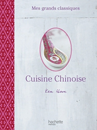 Livrenpoche : Cuisine chinoise : 80 recettes de chef - Ken Hom - Livre