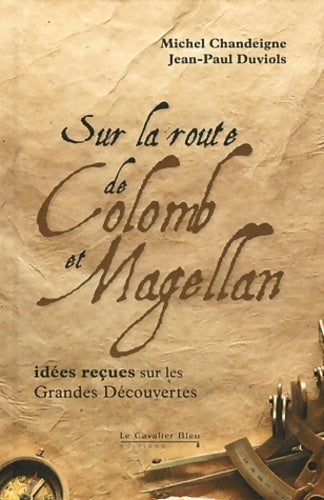 Livrenpoche : Sur la route de Colomb et Magellan - Michel Chandeigne - Livre