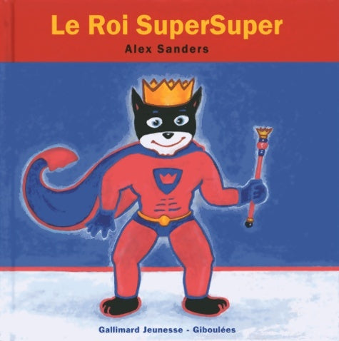 Livrenpoche : Le roi SuperSuper - de 4 à 7 ans - Alex Sanders - Livre