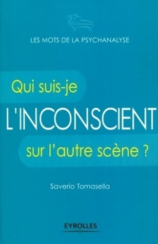 Livrenpoche : L'inconscient : Qui suis-je sur l'autre scène ? - Saverio Tomasella - Livre