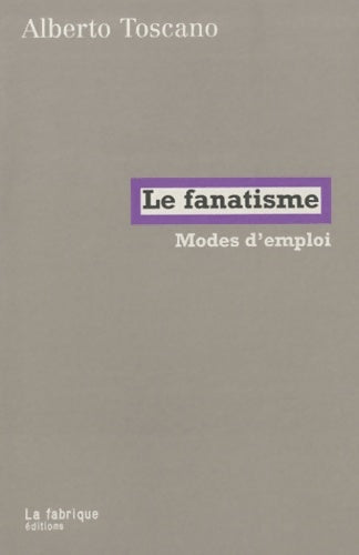 Livrenpoche : Le Fanatisme - Alberto Toscano - Livre