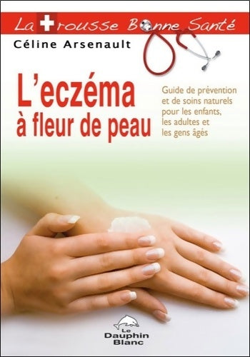 Livrenpoche : L'eczéma à fleur de peau - Céline Arsenault - Livre