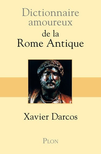 Livrenpoche : Dictionnaire amoureux de la Rome Antique - Xavier Darcos - Livre
