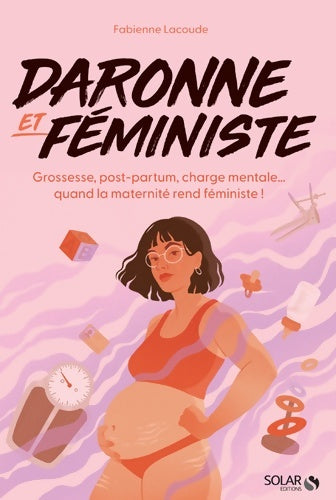 Livrenpoche : Daronne & féministe - Grossesse post-partum charge mentale... Quand la maternité rend féministe ! - Fabienne Lacoude - Livre