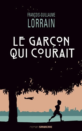 Livrenpoche : LE garçon QUI COURAIT - François-Guillaume Lorrain - Livre