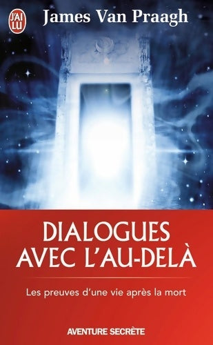 Livrenpoche : Dialogues avec l'au-delà : Les preuves d'une vie après la mort - James Van Praagh - Livre