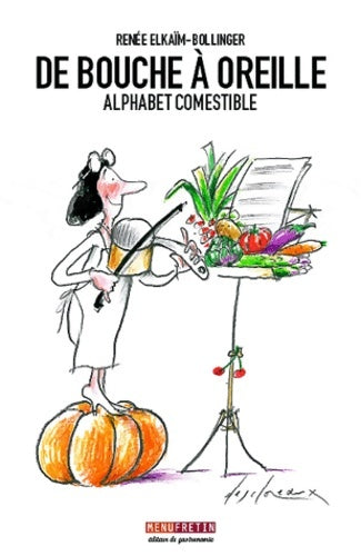 Livrenpoche : De bouche à oreilles : Alphabet comestible - Renée Elkaïm-Bollinger - Livre