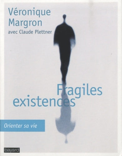 Livrenpoche : Fragiles existences : Orienter sa vie - Véronique Margron - Livre