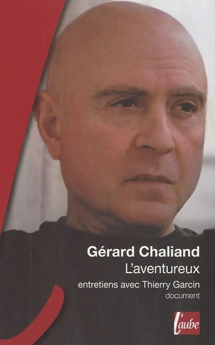 Livrenpoche : Gérard Chaliand l'aventureux - Gérard Chaliand - Livre