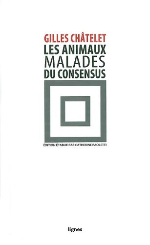 Livrenpoche : Les animaux malades du consensus - Gilles Châtelet - Livre