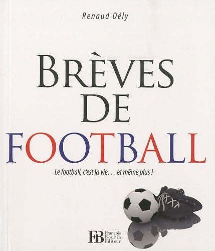 Livrenpoche : Brèves de football - Renaud Dély - Livre