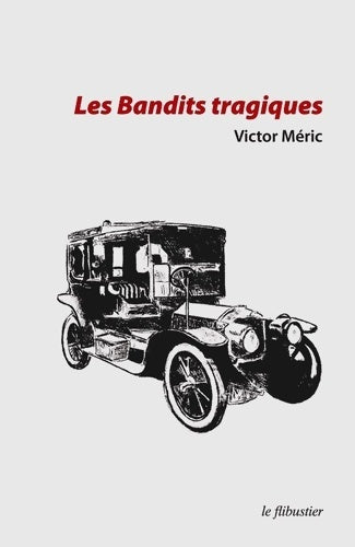 Livrenpoche : Les bandits tragiques - Victor Meric - Livre