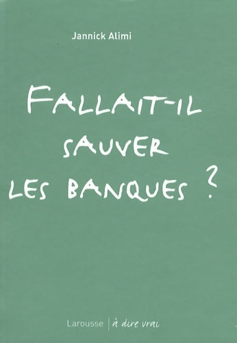 Livrenpoche : Fallait-il sauver les banques ? - Jannick Alimi - Livre