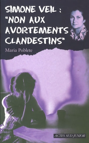 Livrenpoche : Simone Veil : Non aux avortements clandestins ! - Maria Poblete - Livre