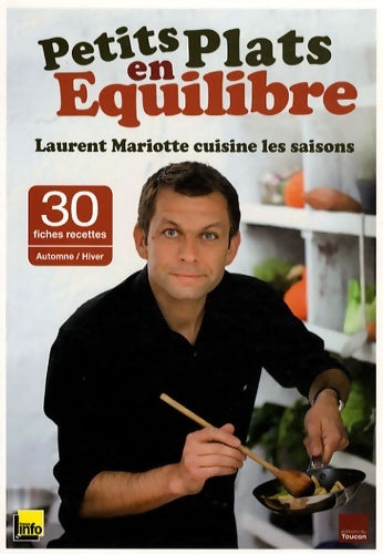 Livrenpoche : Petits plats en équilibre : Laurent Mariotte cuisine les saisons: Avec 30 fiches recettes Automne/Hiver - Laurent Mariotte - Livre